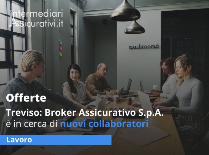 Treviso: Broker di Assicurazioni S.P.A è in cerca di nuovi  collaboratori